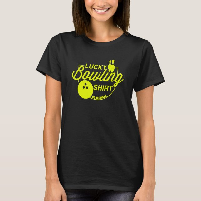 Lucky Bowling Do Not Wash Quote For Bowlers  39 T Shirt (Framsida)
