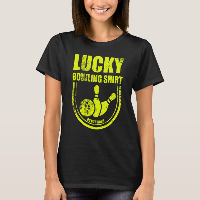 Lucky Bowling Tvättar inte citat för Bowlers 30 T Shirt (Framsida)