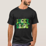 Lucky Bride Groom Par Matching Bröllop St Patr T Shirt<br><div class="desc">Lucky Bride Groom Par Matching Bröllop St patrick's day</div>