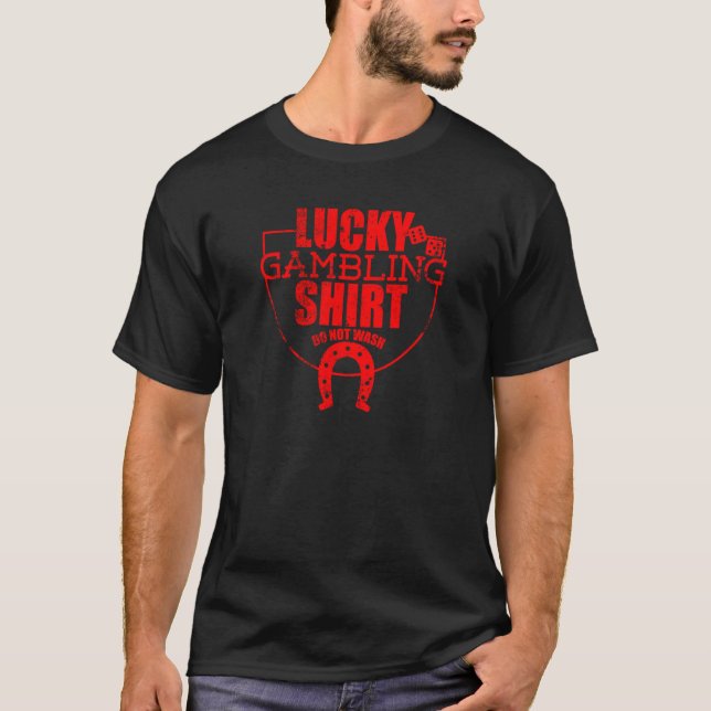 Lucky Gambling  Quote For Casino Gamblers Party  1 T Shirt (Framsida)