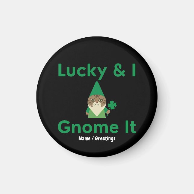  Lucky & I Gnome It Funny Sarcastic Cat St Patrick Magnet (Framsidan)