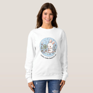 Lucky Looks Good On Me Cute Bunny Sweatshirt T Shirt