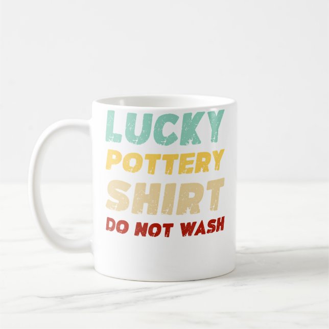 Lucky Pottery Shirt Do Not Wash Funny Pottery Kaffemugg (Vänster)