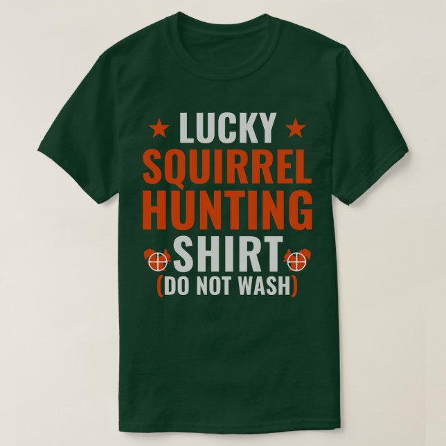 Lucky Squirrel Hunting Shirt Funny Squirrel Hunter T (Design framsida)