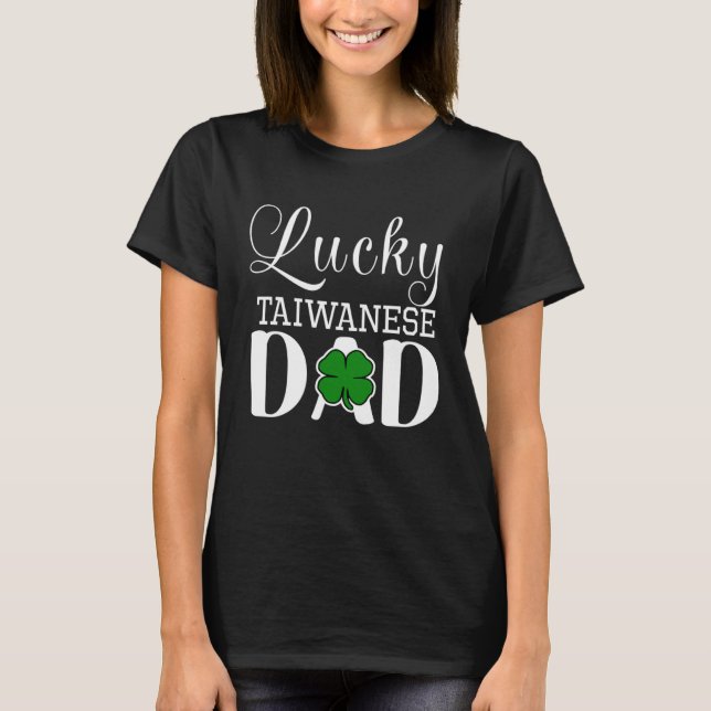 Lucky Taiwanese Dad Nationality Patrick's Day Sham T Shirt (Framsida)