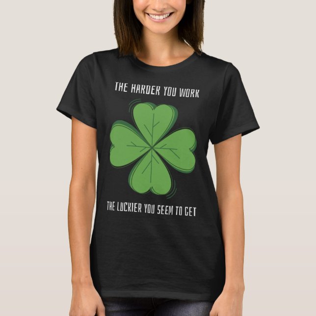 Lucky Teacher St Patrick's Day Harder Work Luckier T Shirt (Framsida)