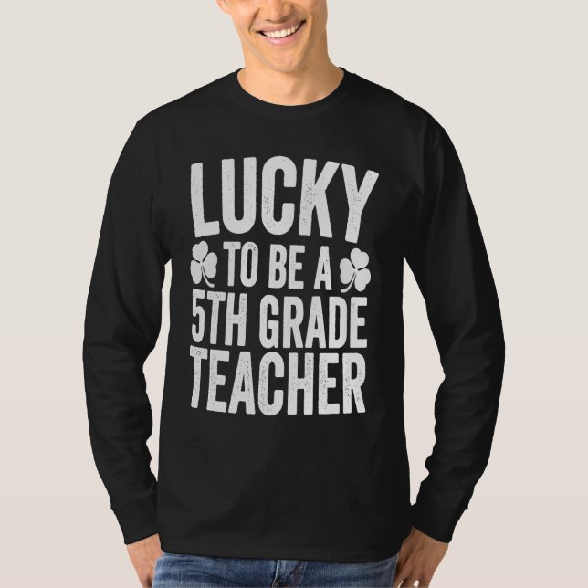 Lucky To Be A 5th Grade Teacher Shamrock St Patric T Shirt (Framsida)