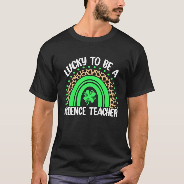 Lucky To Be A Science Teacher St Patricks Day Teac T Shirt (Framsida)