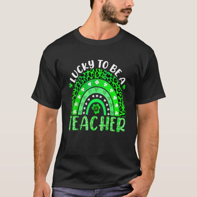 Lucky To Be A Teacher Rainbow Teacher St Patricks  T Shirt (Framsida)