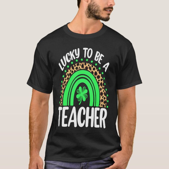 Lucky To Be A Teacher Rainbow Teacher St Patricks  T Shirt (Framsida)