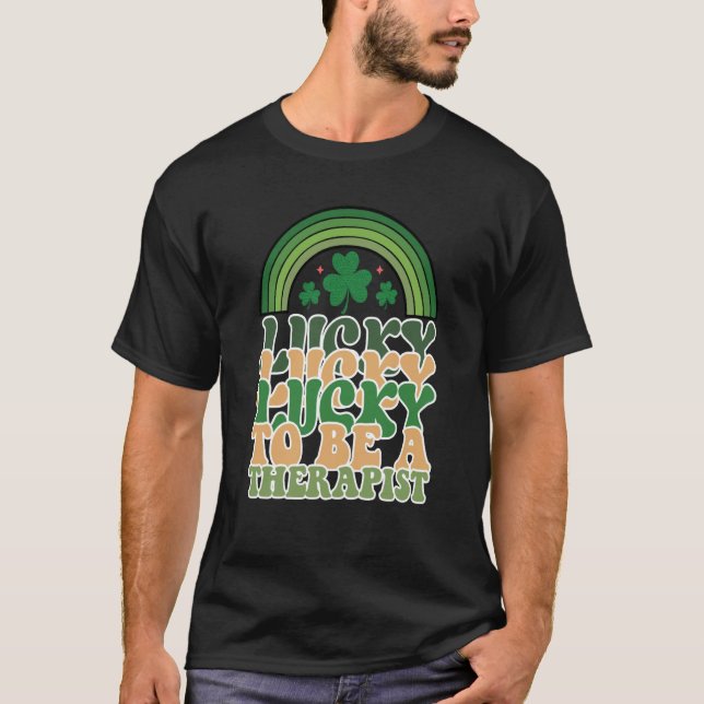 Lucky To Be A Therapist St Patricks Day Speech The T Shirt (Framsida)