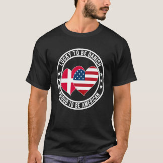 Lucky To Be Danish Proud To Be American Cool Denma T Shirt
