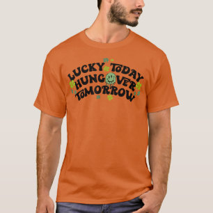 Lucky Today Hungover Morgondagens fantastiska St P T Shirt