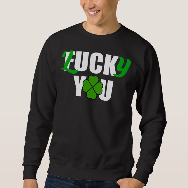 Lucky You Funny Irish St Patrick S Day Lång Ärmad Tröja (Framsida)