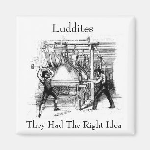 Luddites - de hade den högra idén magnet