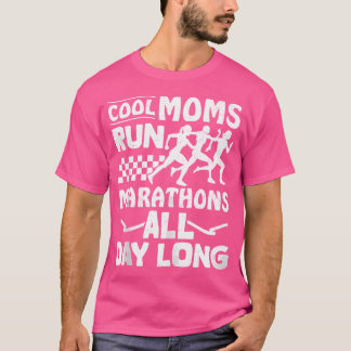 Luferin Cool Moms Ru Marathons All Day Long Runnin T Shirt