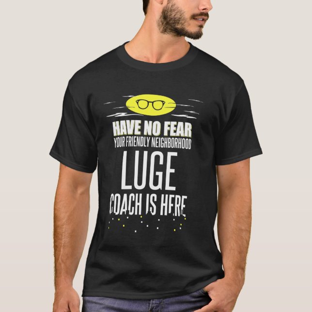 Luge Coach har ingen rädsla! 1 T Shirt (Framsida)