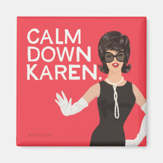 Lugn Down Karen Magnet