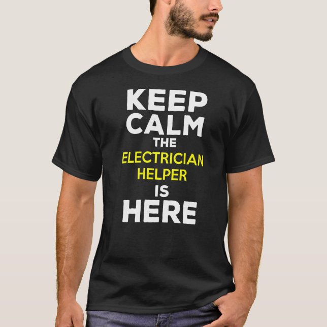 Lugn för behålla Den elektriska hjälparen är här T Shirt (Framsida)