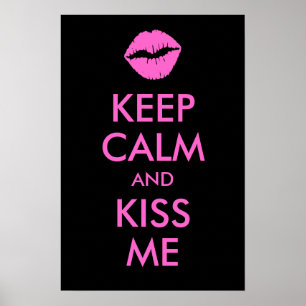 Lugn för behålla och Kiss Me Skriv ut Poster