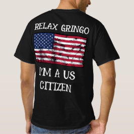 Lugn Gringo jag är en amerikansk medborgare T-shir T Shirt