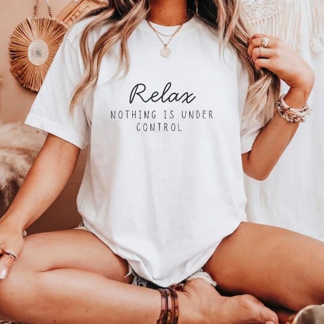 Lugn ingenting är under kontroll Roligt Sarktiskt  T Shirt (Skapare uppladdad)