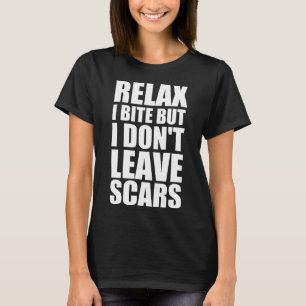 Lugn jag biter men jag lämnar inga ärr t shirt