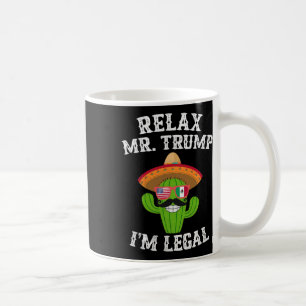 Lugn Mr. Trump jag är laglig - Rolig Cinco De Mayo Kaffemugg