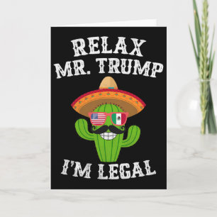 Lugn Mr. Trump jag är laglig - Rolig Cinco De Mayo Kort