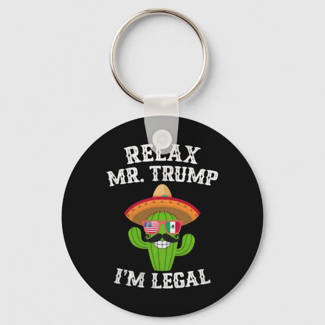 Lugn Mr. Trump jag är laglig - Rolig Cinco De Mayo Nyckelring (Framsida)