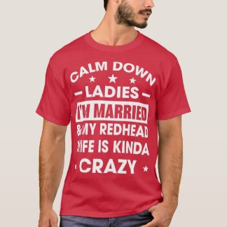 Lugn ned Dam Ix27m, gift min Rödhårig fru är T Shirt