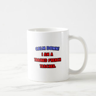 Lugn nedåt ... Jag är Fransk Lärare Kaffemugg