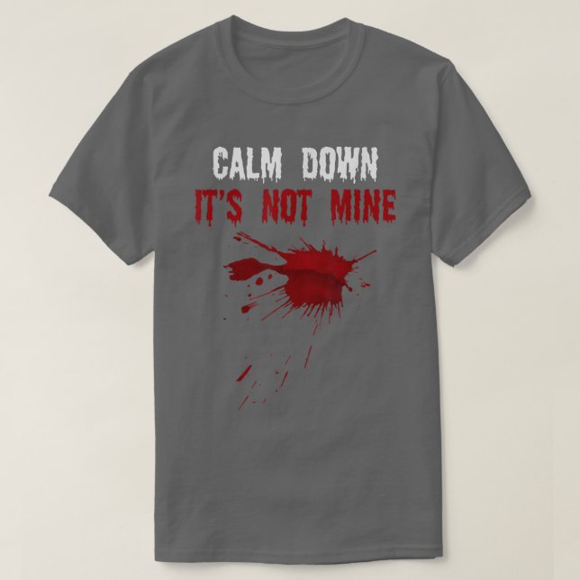 Lugn ner Det är inte min fake Blood Strains Spooky T Shirt (Design framsida)