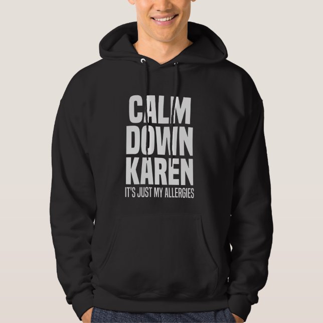 Lugn ner Karen Det är bara Allergies Karen Funny Q Hoodie (Framsida)