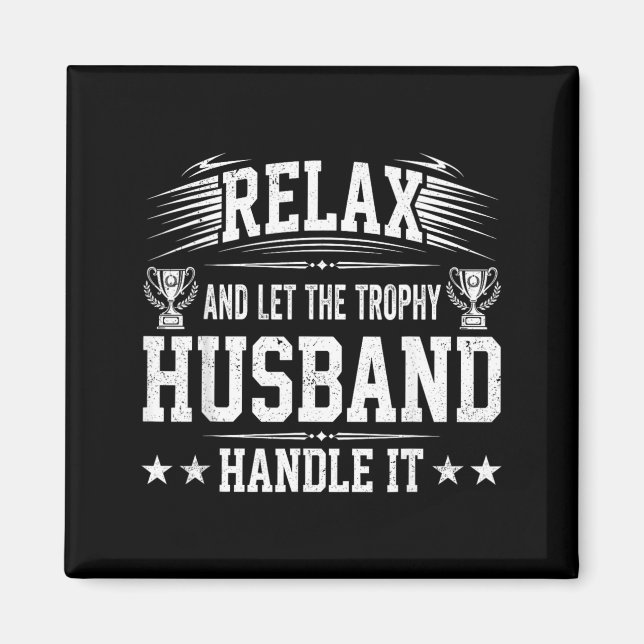 Lugn och låt Trophy Husband hantera det Magnet (Framsidan)