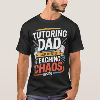 Lugn Utanför Kaos i Undervisningen Pappa som Hjälp T Shirt