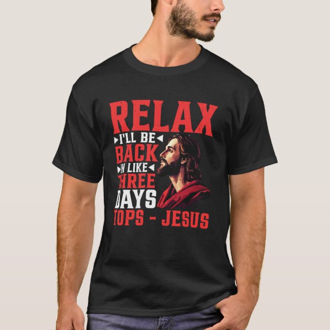 Lugna, jag är tillbaka om max tre dagar - Jesus T Shirt (Framsida)