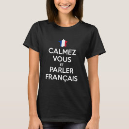 Lugna ner och tala franska t shirt
