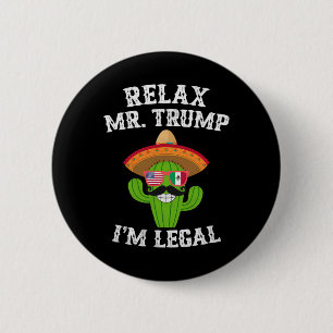 Lugnna Mr. Trump jag är laglig - Rolig Cinco De Ma Knapp