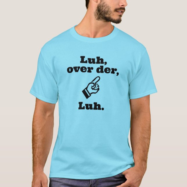 Luh över der tee shirt (Framsida)