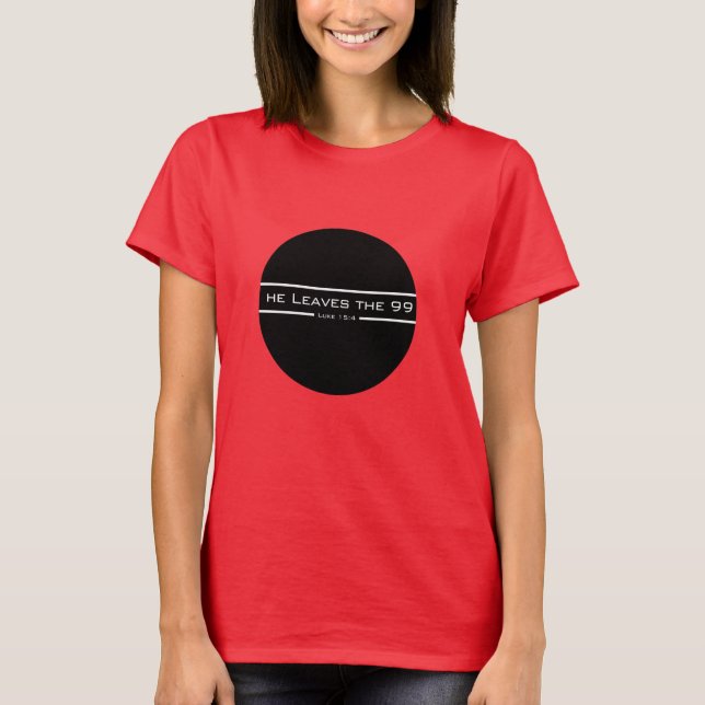 Luke 15:4 Han lämnar 99 T Shirt (Framsida)