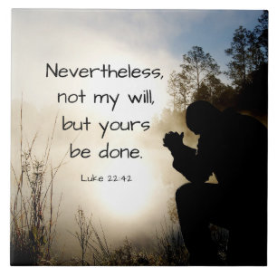Luke 22:42 Inte min vilja, men du är klar, Bible Kakelplatta