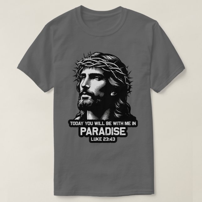 Luke 2343 i dag kommer du att vara med mig på Para T Shirt (Design framsida)