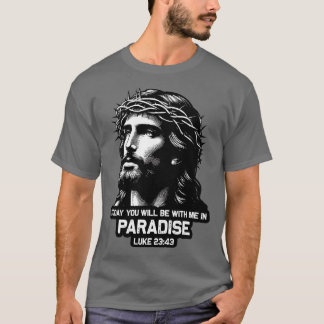 Luke 2343 i dag kommer du att vara med mig på Para T Shirt