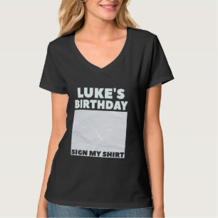 LUKE ITu2019S MY BIRTHDAY SIGN MY SHIRT Personaliz T