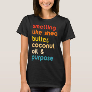 Lukt som Shea Butter Coconut Oil & Purpose T Shirt