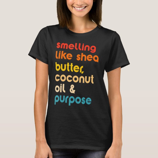 Lukt som Shea Butter Coconut Oil & Purpose T Shirt (Framsida)
