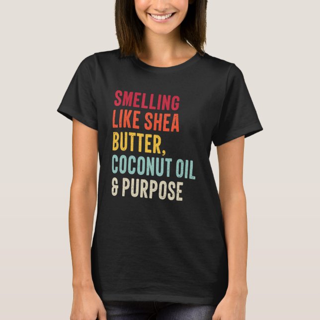 luktande som sheasmör kokokokosolja och syfte t shirt (Framsida)