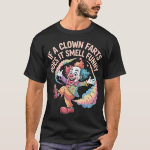 Luktar det roligt om en clown fiser Cirkusgag T Shirt