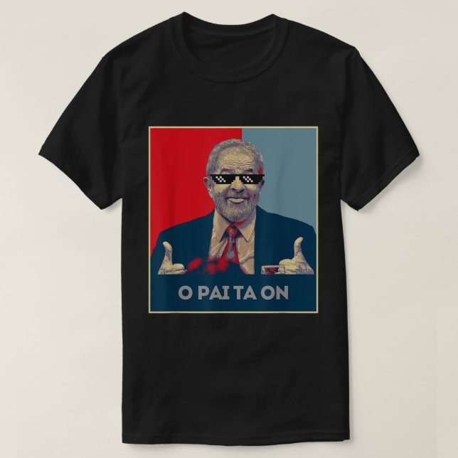 Lula Presidente 2022 Brasil o Pai Ta on T Shirt (Design framsida)